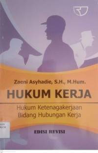 Image of Hukum Kerja : Hukum Ketenagakerjaan Bidang Hubungan Kerja