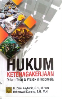 Image of Hukum Ketenagakerjaan Dalam Teori & Praktik Di Indonesia