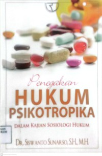 Image of Penegakan Hukum Psikotropika : Dalam Kajian Sosiologi Hukum