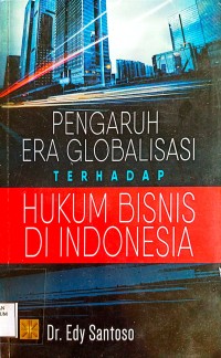 Image of Pengaruh Era Globalisasi Terhadap Hukum Bisnis Di Indonesia